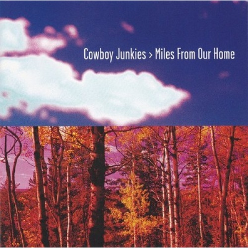 CD, Album Cowboy Junkies - Miles From Our Home
