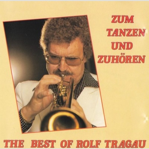 CD, Comp Rolf Tragau - The Best Of Rolf Tragau Zum Tanzen Und Zuhören