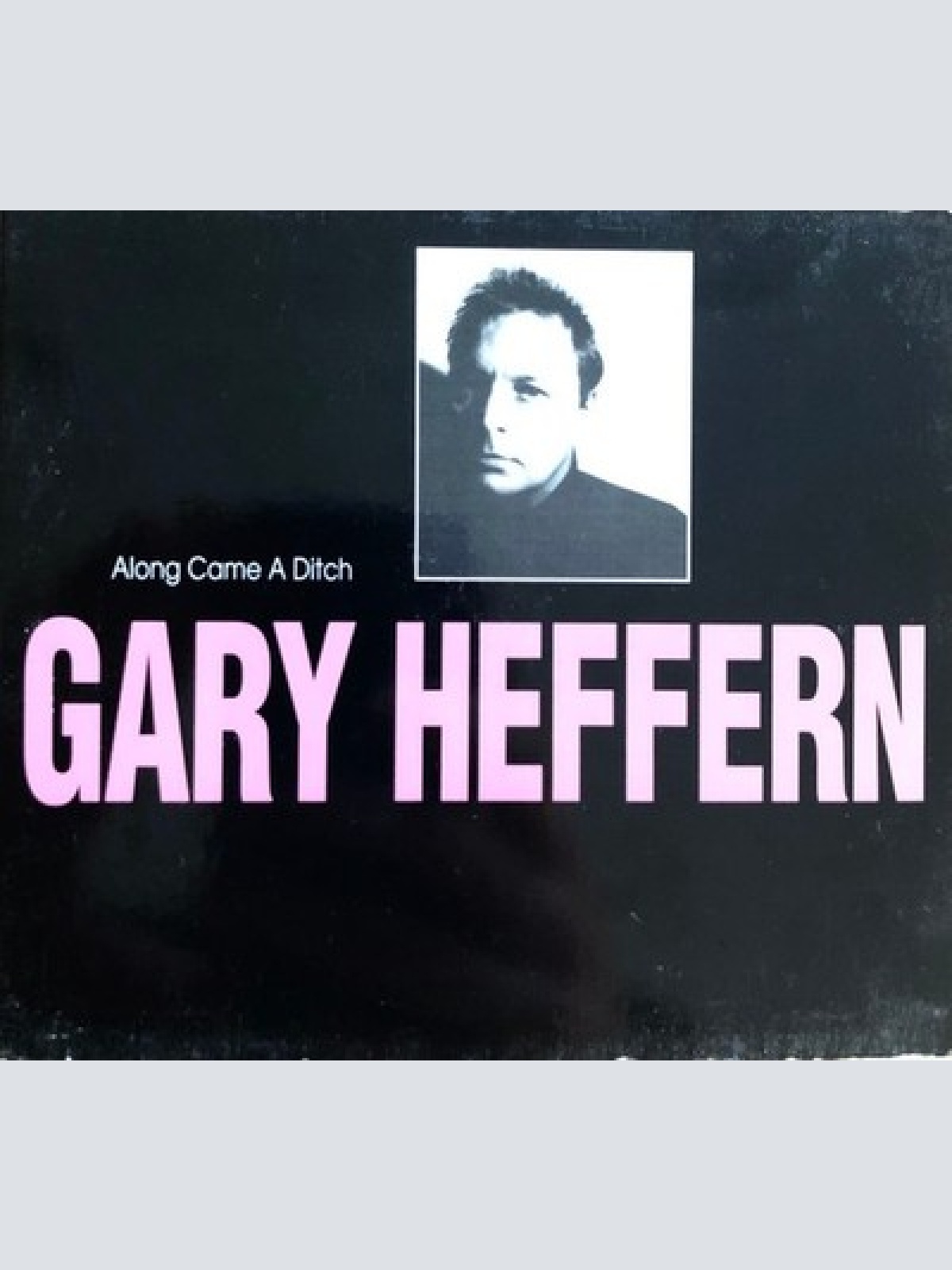 CD, Album, Comp, Dig Gary Heffern - Along Came A Ditch
