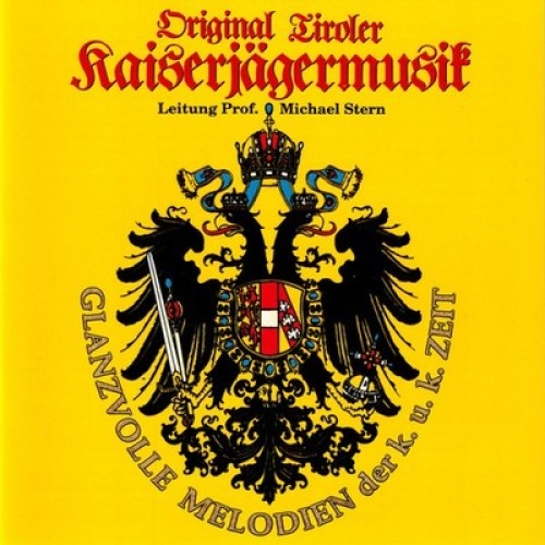 CD, RE Original Tiroler Kaiserjägermusik, Michael Stern (4) - Glanzvolle Melo...