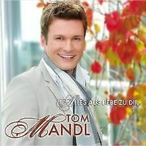 CD Tom Mandl - Alles Aus Liebe Zu Dir