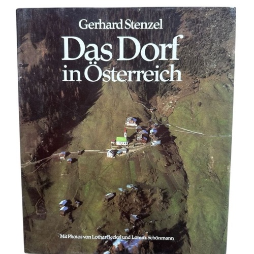 Das Dorf in Österreich Gerhard Stenzel. Mit Photos von Lothar Beckel u. Lorenz S
