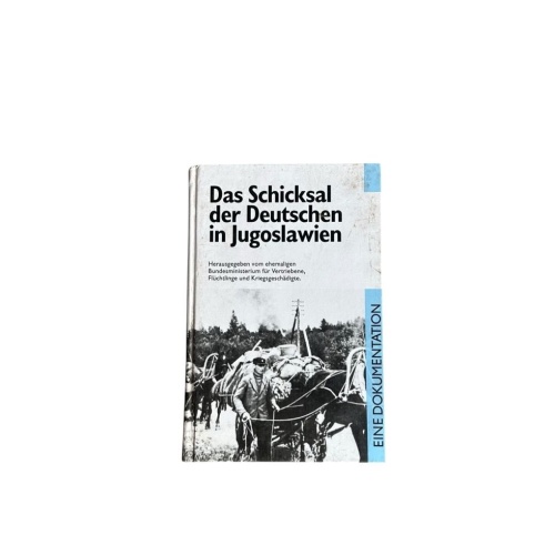 Das Schicksal der Deutschen in Jugoslawien : eine Dokumentation hrsg. vom ehemal