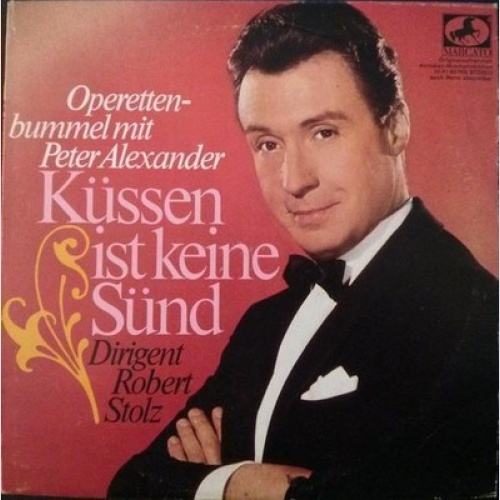 10" Peter Alexander - Küssen Ist Keine Sünd (Operettenbummel Mit Peter Alexan...