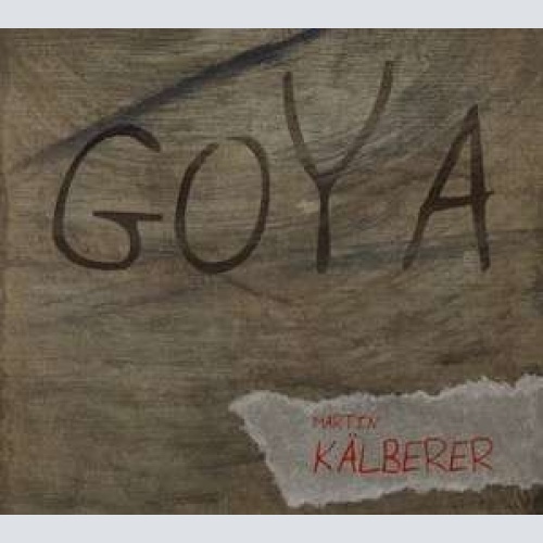 CD Martin Kälberer - Goya