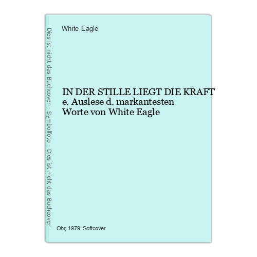 6800 White Eagle IN DER STILLE LIEGT DIE KRAFT e. Auslese d. markante