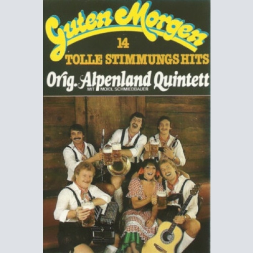 Orig. Alpenland Quintett Mit Moidl Schmiedbauer - Guten Morgen (14 Tolle Stim...