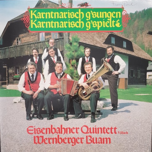 Eisenbahner Quintett Villach*, Wernberger Buam - Karntnarisch G'sungen Karntn...