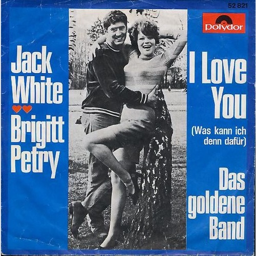 Jack White - Brigitt Petry - I Love You (Was Kann Ich Denn Dafür) (7", Single...
