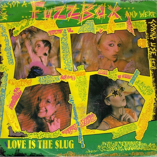 We've Got A Fuzzbox And We're Gonna Use It - Love Is The Slug (7", Single)