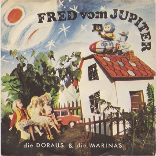 Die Doraus & Die Marinas* - Fred Vom Jupiter (7", Single, RE)
