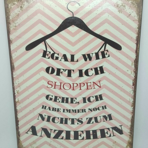 Nostalgie Retro Blechschild "Egal wie oft ich shoppen gehe..." rosa 35x26 50518