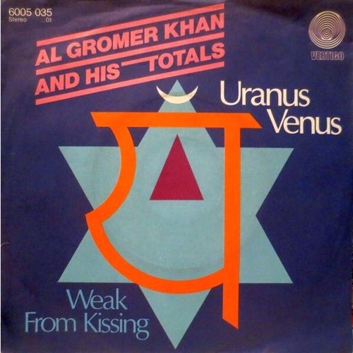 Al Gromer Khan And His Totals* - Uranus Venus / Weak From Kissing (7", Single)