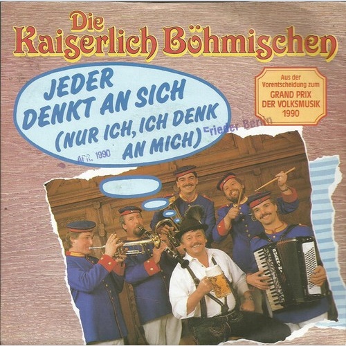 Die Kaiserlich Böhmischen - Jeder Denkt An Sich (Nur Ich, Ich Denk An Mich) (...