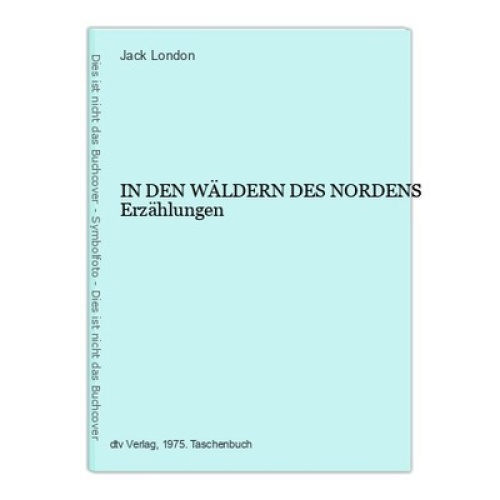 1867 Jack London IN DEN WÄLDERN DES NORDENS Erzählungen