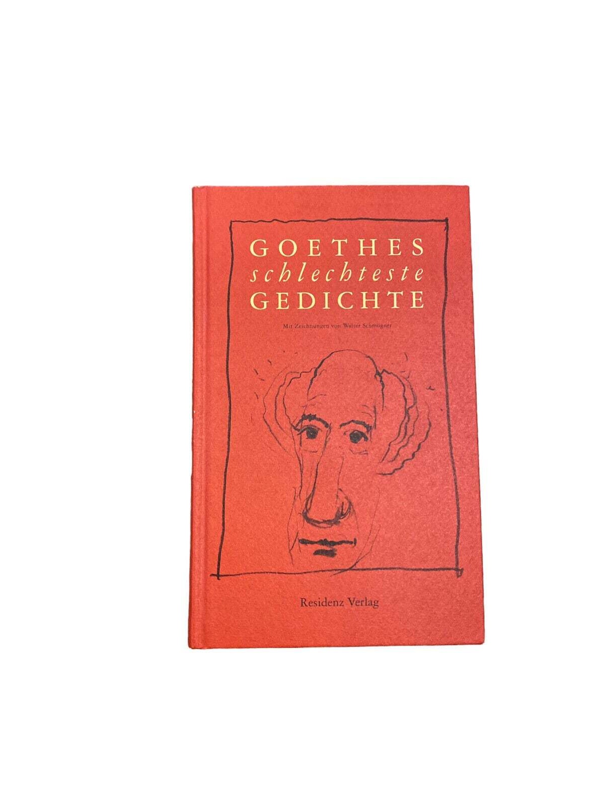 5607 Johann Wolfgang von Goethe GOETHES SCHLECHTESTE GEDICHTE. AUSGEWÄHLT VON G