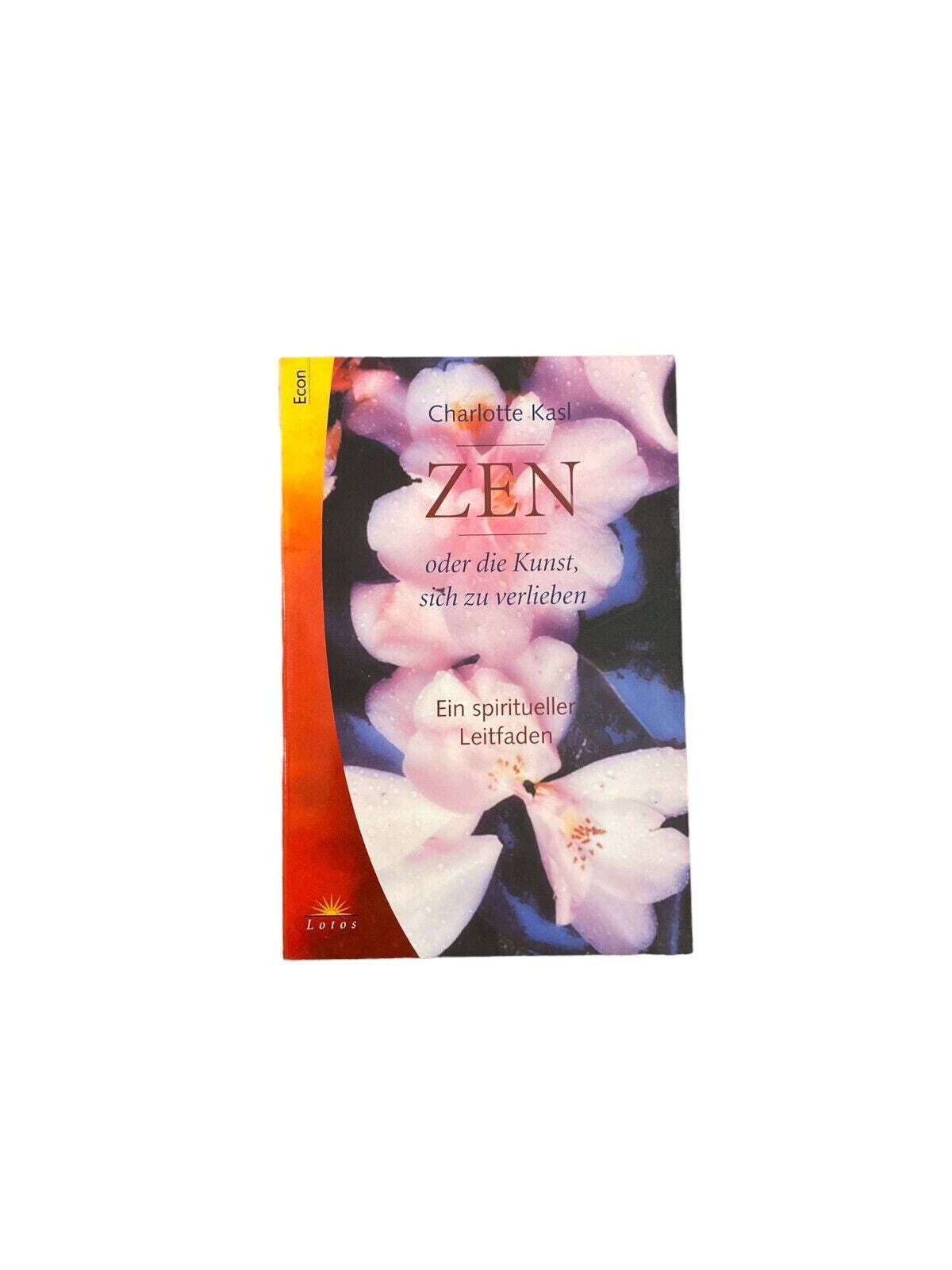 5565 Kasl ZEN ODER DIE KUNST, SICH ZU VERLIEBEN: EIN SPIRITUELLER LEITFADEN
