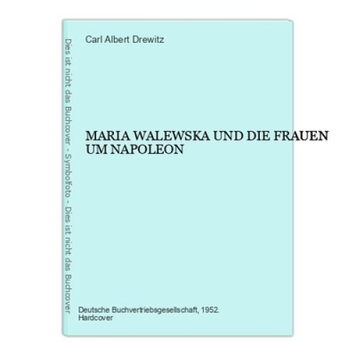 7245 Carl Albert Drewitz MARIA WALEWSKA UND DIE FRAUEN UM NAPOLEON HC