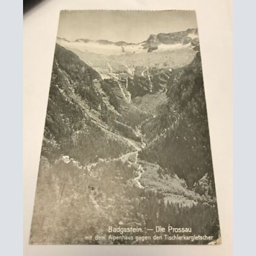 AK, Badgastein, Die Prossau, Tischlerkargletscher, Alpenhaus (110300 Bw!)