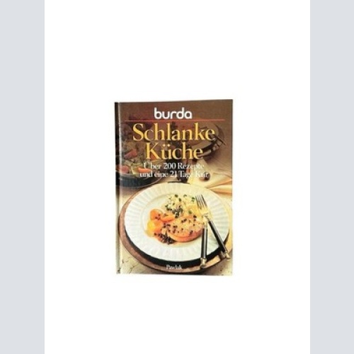 Burda- Kochbuch Schlanke Küche. Über 200 Rezepte und eine 21 Tage Kur über 200 R