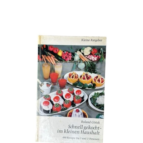 Schnell gekocht im kleinen Haushalt. 490 Rezepte für 1 und 2 Personen für alle,
