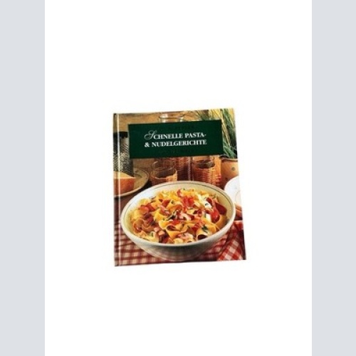 Schnelle Pasta- & Nudelgerichte (Mit Rezepten um die Welt)