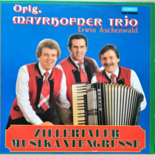 Original Mayrhofner Trio, Erwin Aschenwald - Zillertaler Musikantengrüsse (LP...