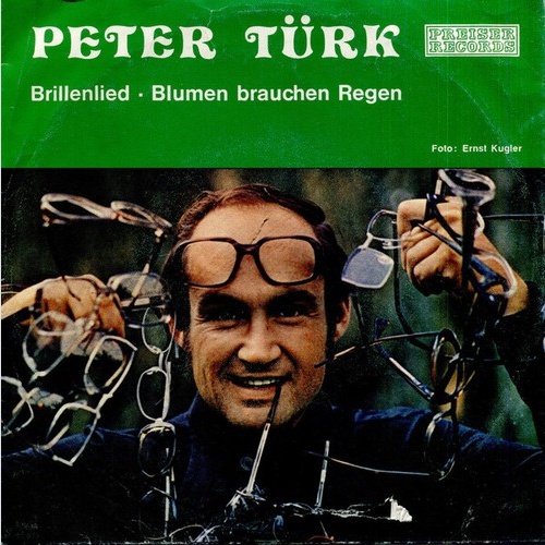 Peter Türk - Brillenlied / Blumen Brauchen Regen  (7", Single)