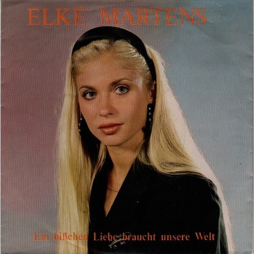 Elke Martens - Ein Bißchen Liebe Braucht Unsere Welt / Im Namen Der Liebe (7"...