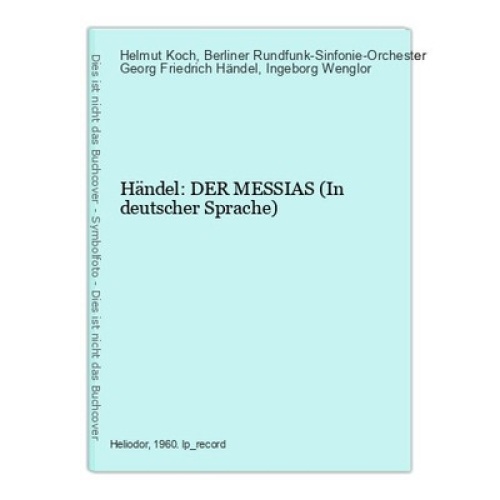 Händel: DER MESSIAS (In deutscher Sprache) Helmut Koch und Berliner Rundfunk-Sin