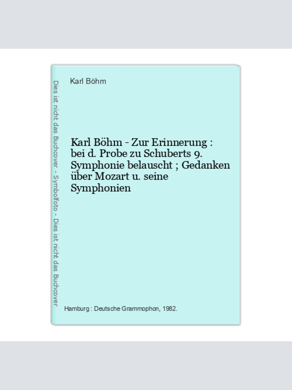 Karl Böhm - Zur Erinnerung : bei d. Probe zu Schuberts 9. Symphonie belauscht ;