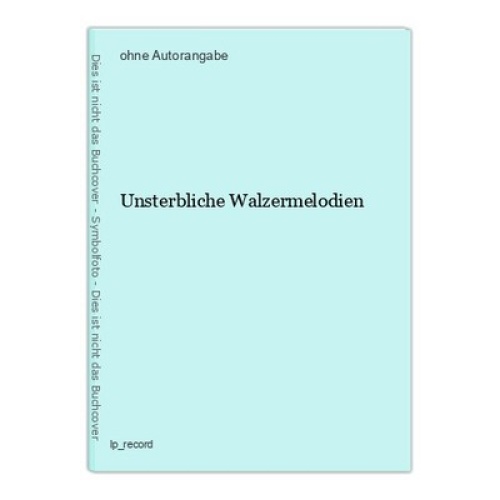 Unsterbliche Walzermelodien