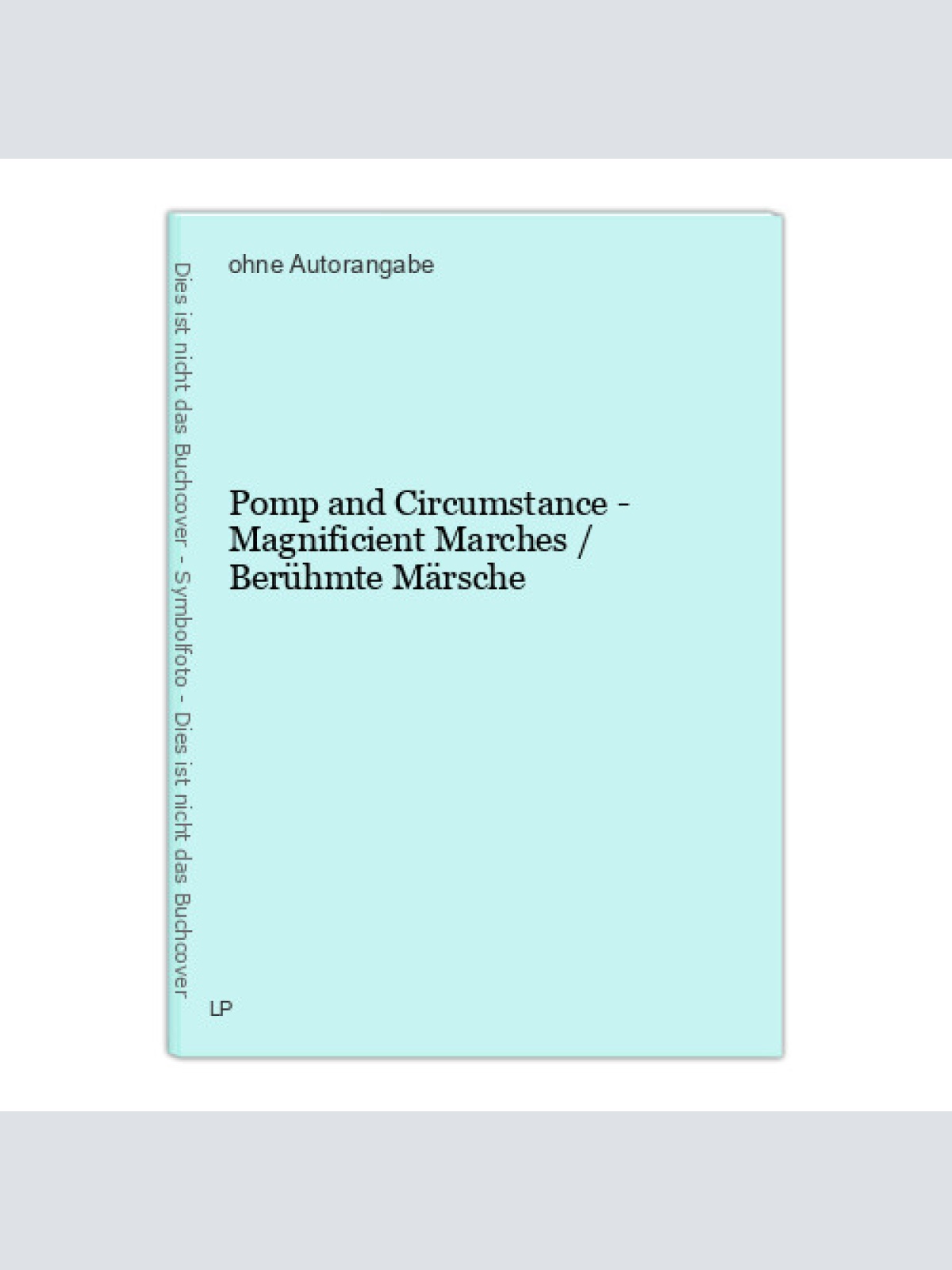 Pomp and Circumstance - Magnificient Marches / Berühmte Märsche
