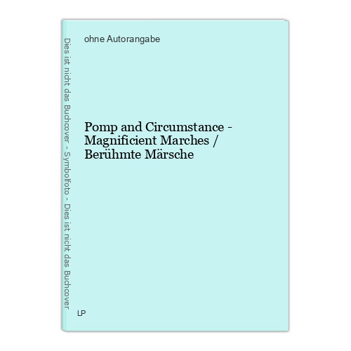 Pomp and Circumstance - Magnificient Marches / Berühmte Märsche