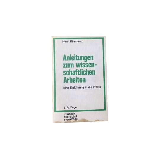 Horst Kliemann ANLEITUNGEN ZUM WISSENSCHAFTLICHEN ARBEITEN