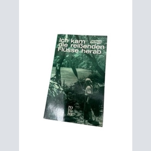 Ich kam die reissenden Flüsse herab Herbert Rittlinger: