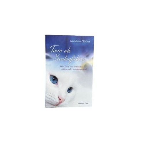6417 Madeleine Walker TIERE ALS SEELENFÜHRER auf welche Weise Tiere und Mens
