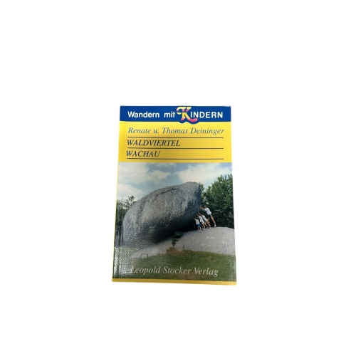 9049 Renate Deininger WALDVIERTEL, WACHAU. WANDERN MIT KINDERN +Karten