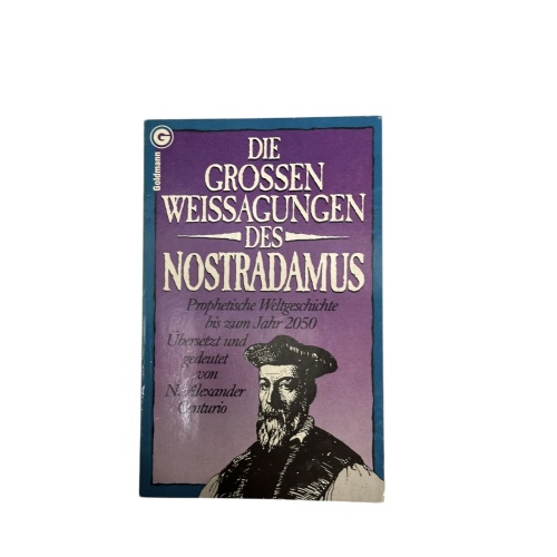 4522 N. Alexander Centurio DIE GROSSEN WEISSAGUNGEN DES NOSTRADAMUS. PROPHETISC