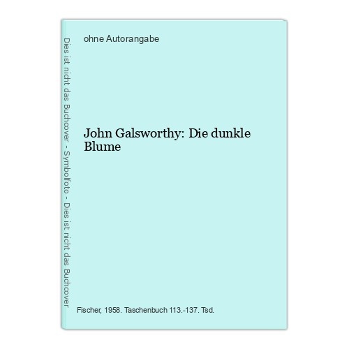 John Galsworthy: Die dunkle Blume