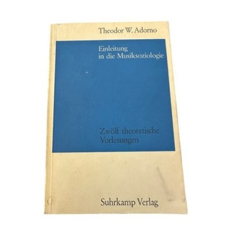 Einleitung in die Musiksoziologie Adorno, Theodor W: