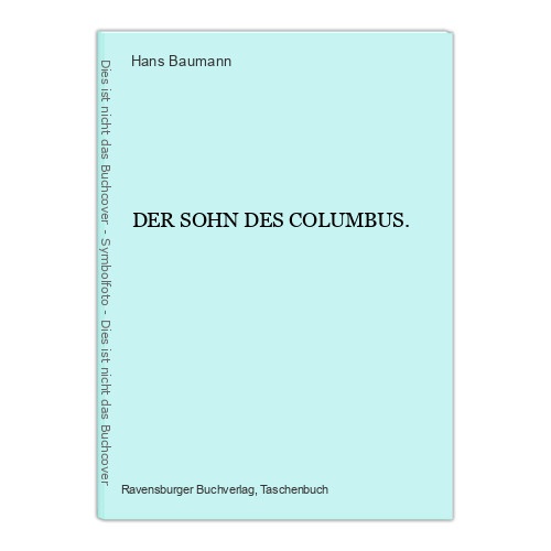 SEHR GUTER ZUSTAND! 1590 Hans Baumann DER SOHN DES COLUMBUS.