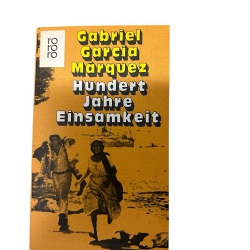 Hundert Jahre Einsamkeit : Roman Gabriel García Márquez. [Aus d. Span. übertr. v