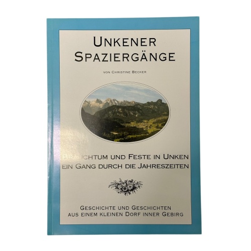 8719 Christine Becker UNKENER SPAZIERGÄNGE. BRAUCHTUM UND FESTE IN UNKEN. EIN