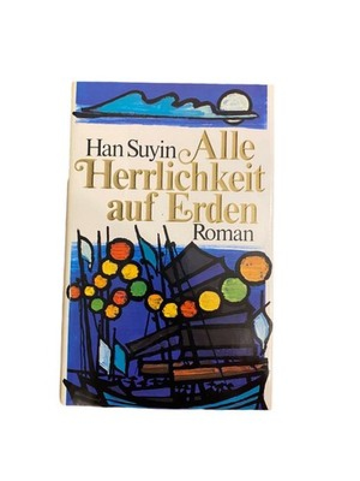 2955 HAN SUYIN ALLE HERRLICHKEIT AUF ERDEN ROMAN HC Bertelsmann