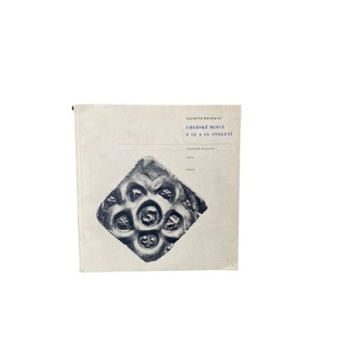 4501 Jarmila Haskova CHEBSKE MINCE Z 12. A 13. STOLETI +Abb