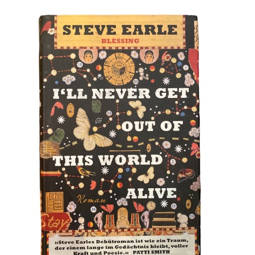 2020 Steve Earle I'LL NEVER GET OUT OF THIS WORLD ALIVE: ROMAN HC