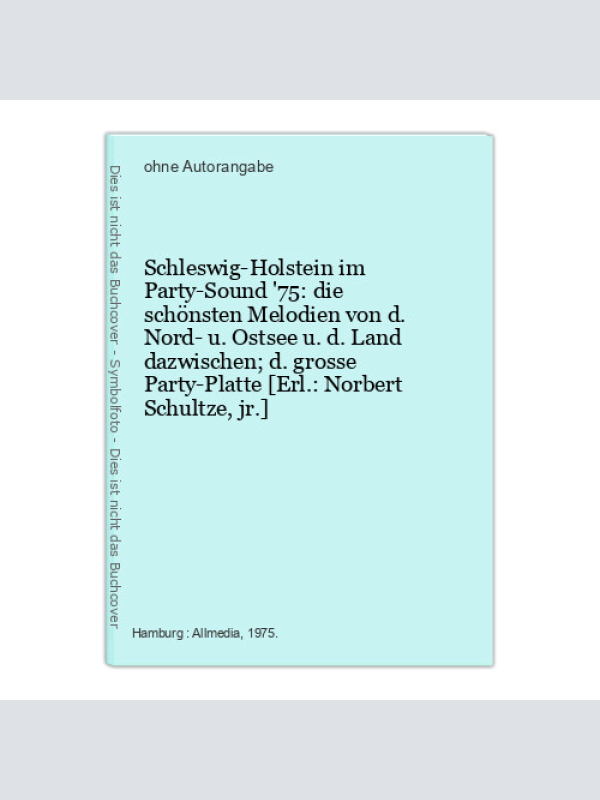 Schleswig-Holstein im Party-Sound '75: die schönsten Melodien von d. Nord- u. Os