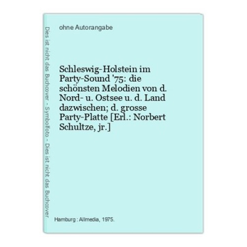 Schleswig-Holstein im Party-Sound '75: die schönsten Melodien von d. Nord- u. Os