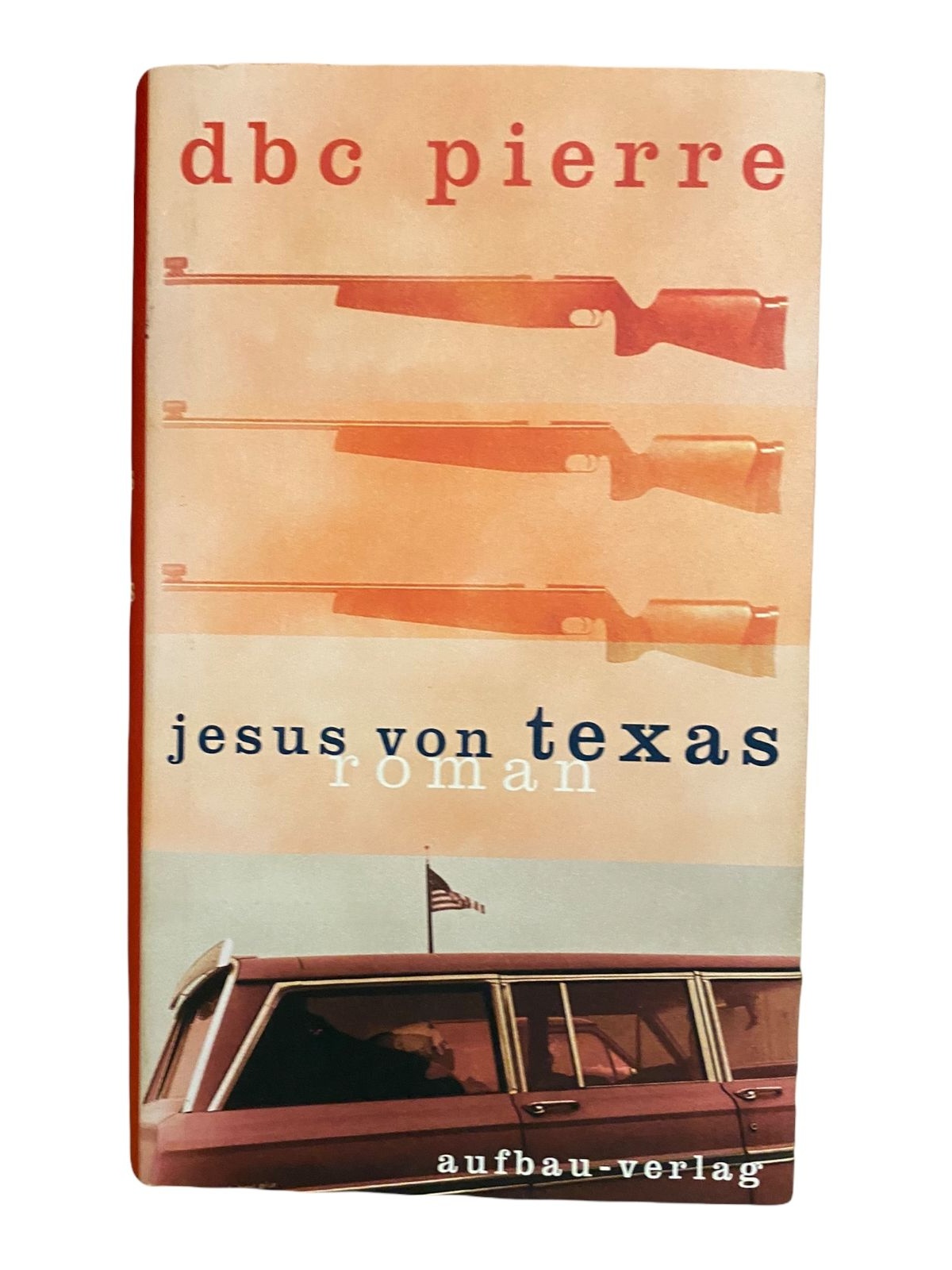 636 DBC Pierre DBC PIERRE: JESUS VON TEXAS [HARDCOVER] HC